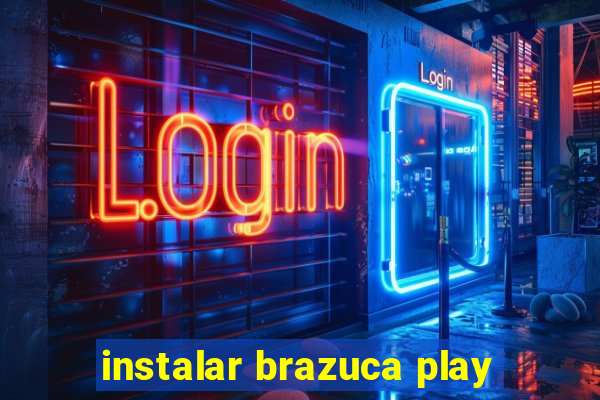 instalar brazuca play